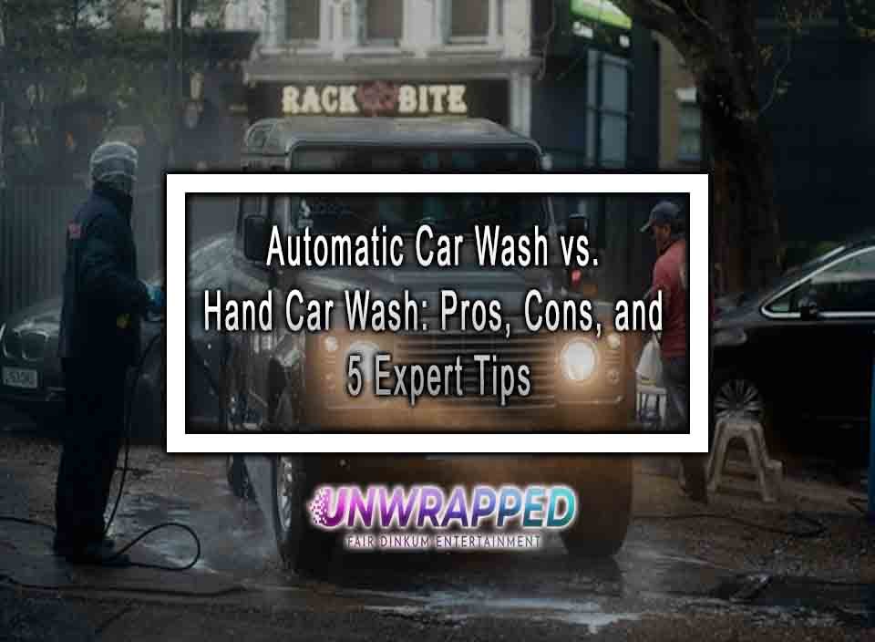 Automatic Car Wash vs. Hand Car Wash Pros, Cons, and 5 Expert Tips