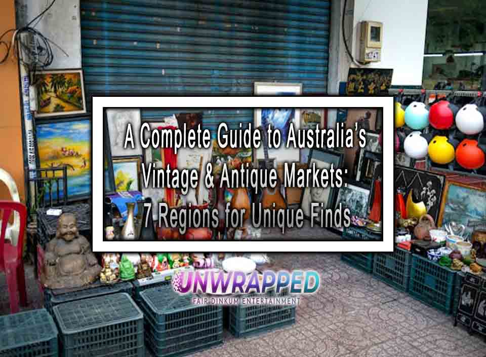 View of A Complete Guide to Australia’s Vintage & Antique Markets: 7 Regions ...